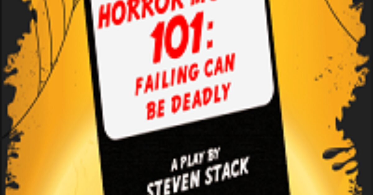 Horror Movie 101 - Failing Can Be Deadly | Stageplays.com