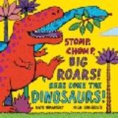 Stomp Chomp Big Roars! - Here Come the Dinosaurs!