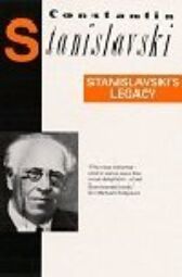 Stanislavski's Legacy - A Collection of Comments on a Variety of Aspects of an Actor's Life & Art