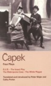 Capek - Four Plays - R.U.R. & The Insect Play & The Makropulos Case & The White Plague