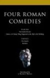 Four Roman Comedies - The Haunted House & Casina or A Funny Thing Happened on the Way to the Wedding  & The Eunuch & Brothers