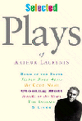 Selected Plays of Arthur Laurents - Home of the Brave & My Good Name & Attacks on the Heart & More