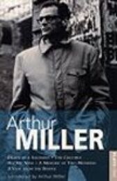 Miller Plays 1 - All My Sons & Death of a Salesman & The Crucible & A Memory of Two Mondays & More