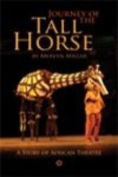 Journey of the Tall Horse - A Story of African Theatre - includes Tall Horse by Khephra Burns