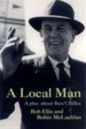 A Local Man - A Play about Ben Chifley