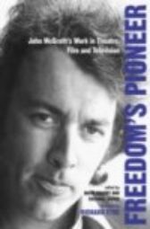 Freedom's Pioneer - John McGrath's Work in Theatre & Film & Television