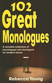 102 Great Monologues - Monologues and Duologues for Student Actors