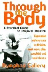 Through the Body - A Practical Guide to Physical Theatre