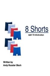 8 Shorts - Eight 10 Minute Plays