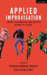 Applied Improvisation - Leading, Collaborating, and Creating Beyond the Theatre