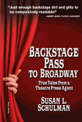 Backstage Pass to Broadway - True Tales from a Theatre Press Agent