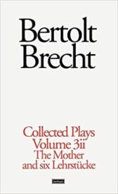 Bertolt Brecht - Collected Plays Vol 3 - Part 2 - The Mother & Six Lehrstucke including Lindbergh's Flight