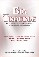 Big Trouble  - Six 10 Minute Plays