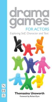 Drama Games for Actors - Exploring Self, Character and Text