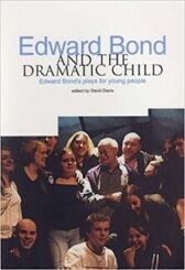 Edward Bond and the Dramatic Child - Edward Bond's Plays for Young People