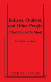 In-Laws, Outlaws and Other People That Should Be Shot
