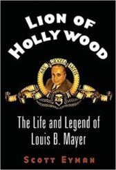 Lion of Hollywood - The Life and Legend of Louis B Mayer