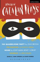Modern Catalan Plays - The Quarrelsome Party & The Audition & Desire & Fourplay