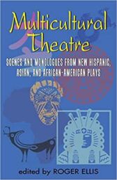 Multicultural Theatre - Scenes and Monologues from New Hispanic & Asian & African-American Plays