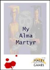 My Alma Martyr - An Interactive Murder Mystery Game