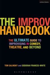 The Improv Handbook - The Ultimate Guide to Improvising in Theatre and Comedy and Beyond