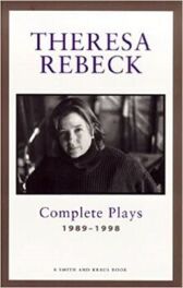 Theresa Rebeck - Complete Plays 1989-1998