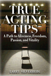 True Acting Tips - A Path to Aliveness, Freedom, Passion, and Vitality