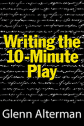 Writing the Ten-Minute Play - A Book for Playwrights and Actors Who Want to Write Plays