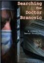 Searching for Doctor Branovic