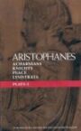Aristophanes Plays 1 - The Acharnians & The Knights & Peace & Lysistrata