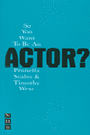 So You Want to be an Actor?