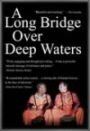 A Long Bridge Over Deep Water - LARGE CAST