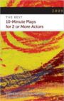 2009 - The Best 10-Minute Plays for 2 or More Actors