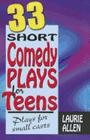 33 Short Comedy Plays for Teens - Plays for Small Casts