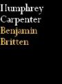Benjamin Britten - A Biography