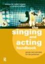 The Singing and Acting Handbook - Games and Exercises for the Performer