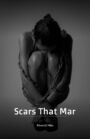 Scars That Mar