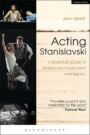 Acting Stanislavski - A practical guide to Stanislavski's approach and legacy