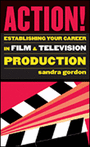 Action! - Establishing Your Career in Film and Television Production