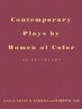 Contemporary Plays by Women of Color - An Anthology of 18 Plays