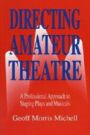 Directing Amateur Theatre - A Professional Approach to Staging Plays and Musicals