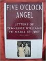 Five O'Clock Angel - Letters of Tennessee Williams to Maria St Just 1948 - 1982