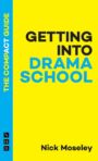 Getting into Drama School -The Compact Guide
