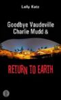 Goodbye Vaudeville Charlie Mudd & Return to Earth
