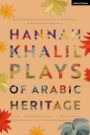 Hannah Khalil - Plays of Arabic Heritage