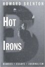 Hot Irons - Diaries, Essays and Journalism