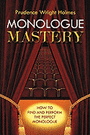 Monologue Mastery - How to Find and Perform the Perfect Monologue
