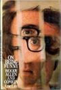 On Being Funny - Woody Allen and Comedy