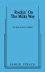 Rockin' on the Milky Way - Three One-act Plays