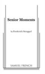 Senior Moments - A Collection of Five One-Acts for Older Actors